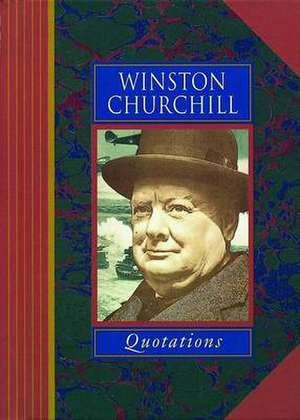 Winston Churchill Quotations de David Notley