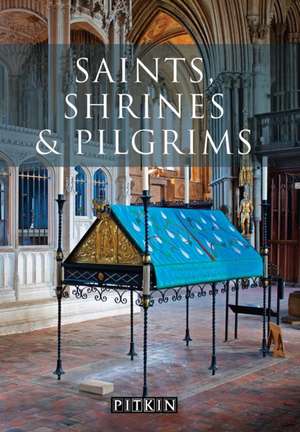 Saints, Shrines and Pilgrims de Keith Sugden