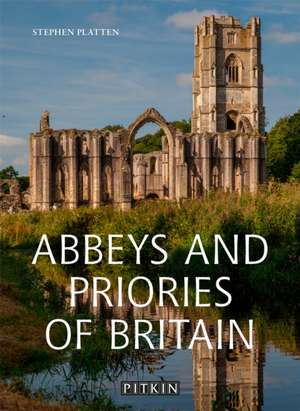 Abbeys and Priories of Britain de Stephen Platten