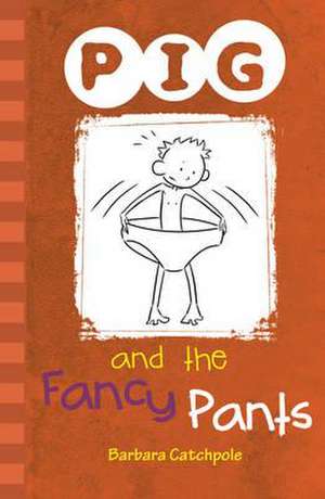 PIG and the Fancy Pants de Barbara Catchpole