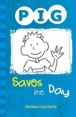 Catchpole Barbara: PIG Saves the Day de Catchpole Barbara