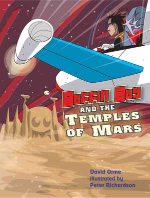 Boffin Boy and the Temples of Mars de David Orme