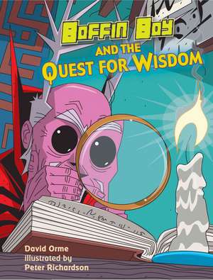 Boffin Boy and the Quest for Wisdom de Orme David