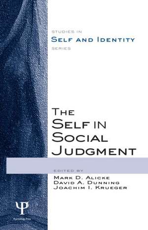 The Self in Social Judgment de Mark D. Alicke