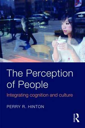 The Perception of People: Integrating Cognition and Culture de Perry R. Hinton