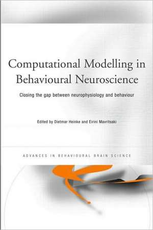 Computational Modelling in Behavioural Neuroscience: Closing the Gap Between Neurophysiology and Behaviour de Dietmar Heinke