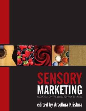 Sensory Marketing: Research on the Sensuality of Products de Aradhna Krishna