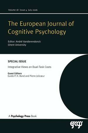 Integrative Views on Dual-task Costs: A Special Issue of the European Journal of Cognitive Psychology de Guido P.H Band