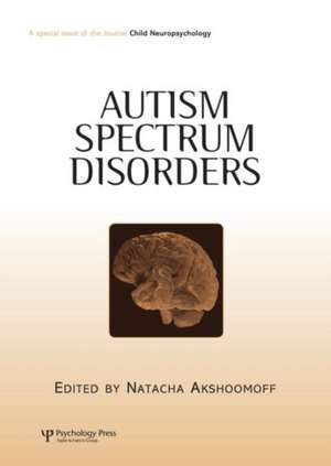 Autism Spectrum Disorders: A Special Issue of Child Neuropsychology de Natacha Akshoomoff