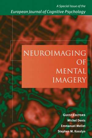 Neuroimaging of Mental Imagery: A Special Issue of the European Journal of Cognitive Psychology de Michel Denis