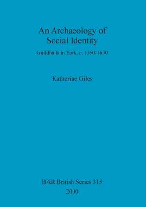 An Archaeology of Social Identity de Katherine Giles