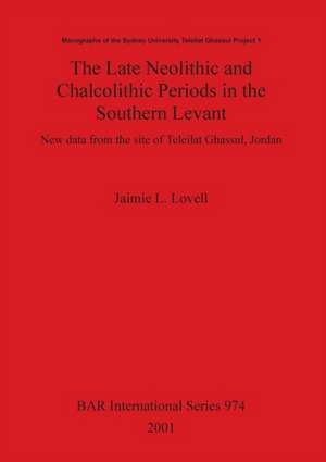 The Late Neolithic and Chalcolithic Periods in the Southern Levant de Jaimie L. Lovell