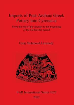 Imports of Post-Archaic Greek Pottery into Cyrenaica de Faraj Mohmoud Elrashedy