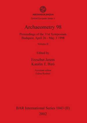 Archaeometry 98, Volume II de Katalin T. Biró