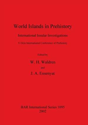 World Islands in Prehistory de J. A. Ensenyat