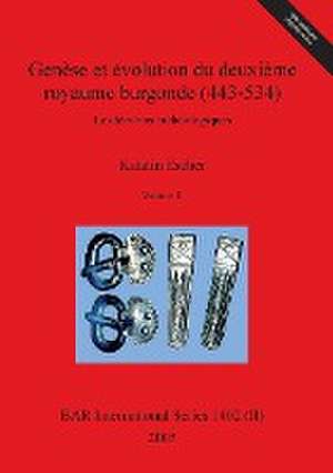 Genèse et évolution du deuxième royaume burgonde (443-534), Volume II de Katalin Escher