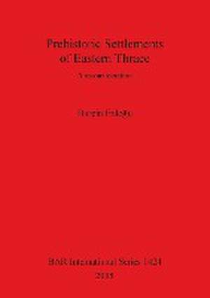 Prehistoric Settlements of Eastern Thrace de Burçin Erdogu