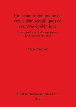 Etude Anthropologique de Crises Deographiques En Contexte Epidemique de Michel Signoli