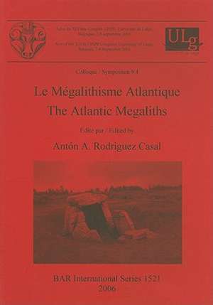 Le Megalithisme Atlantique/The Atlantic Megaliths de Anton A. Rodriguez Casal