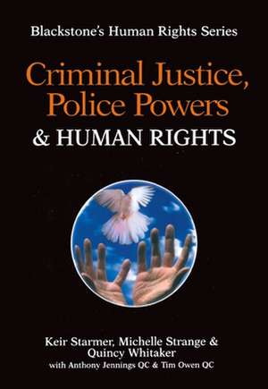 Criminal Justice, Police Powers and Human Rights de Keir Starmer