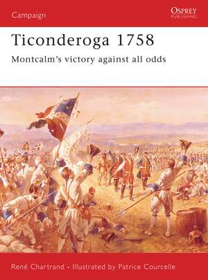 Ticonderoga 1758: Montcalm’s victory against all odds de René Chartrand