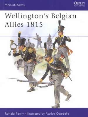 Wellington's Belgian Allies 1815 de Ronald Pawly