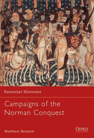 Campaigns of the Norman Conquest de Matthew Bennett