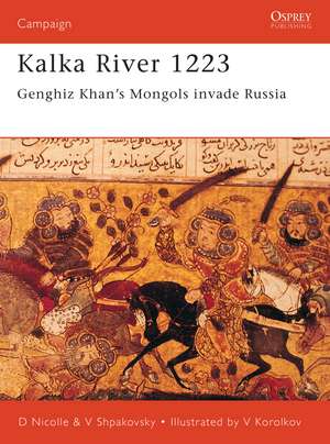 Kalka River 1223: Genghiz Khan's Mongols invade Russia de Dr David Nicolle