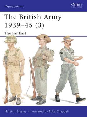 The British Army 1939–45 (3): The Far East de Martin Brayley