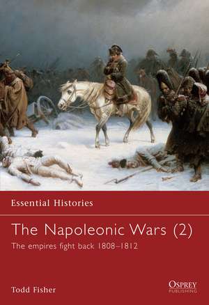 The Napoleonic Wars (2): The empires fight back 1808–1812 de Todd Fisher