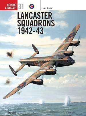 Lancaster Squadrons 1942–43 de Jon Lake