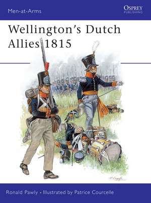 Wellington's Dutch Allies 1815 de Ronald Pawly