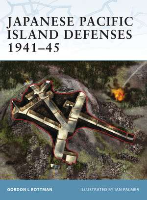 Japanese Pacific Island Defenses 1941–45 de Gordon L. Rottman