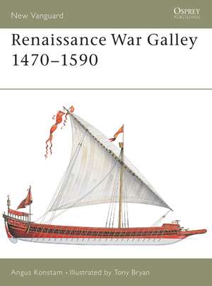 Renaissance War Galley 1470–1590 de Angus Konstam