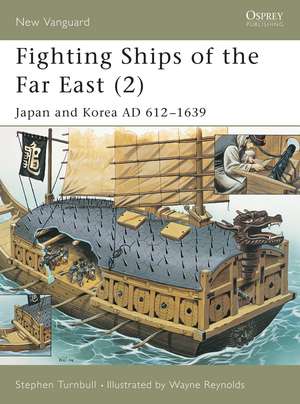 Fighting Ships of the Far East (2): Japan and Korea AD 612–1639 de Stephen Turnbull