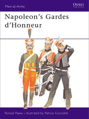 Napoleon's Guards of Honour: 1813-14 de Ronald Pawly