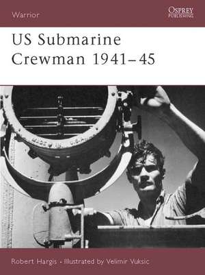 US Submarine Crewman 1941-45 de Robert Hargis