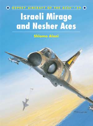 Israeli Mirage III and Nesher Aces de Shlomo Aloni