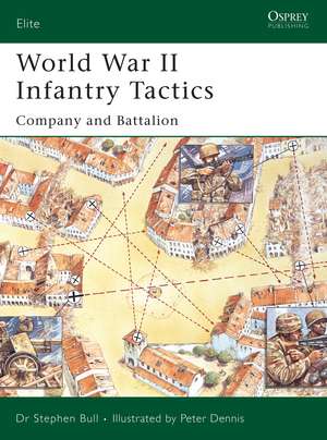 World War II Infantry Tactics: Company and Battalion de Dr Stephen Bull