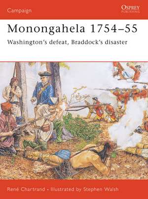 Monongahela 1754–55: Washington’s defeat, Braddock’s disaster de René Chartrand