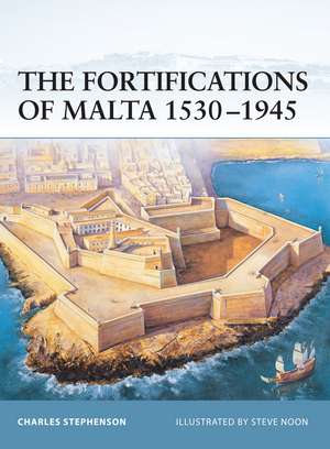 The Fortifications of Malta 1530–1945 de Charles Stephenson