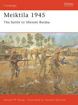 Meiktila 1945: The battle to liberate Burma de Edward M. Young