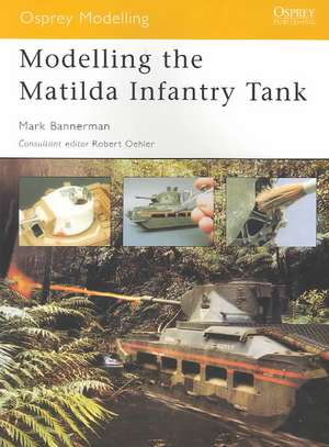 Modelling the Matilda Infantry Tank de Mark Banneman