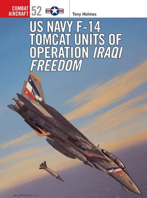 US Navy F-14 Tomcat Units of Operation Iraqi Freedom de Tony Holmes