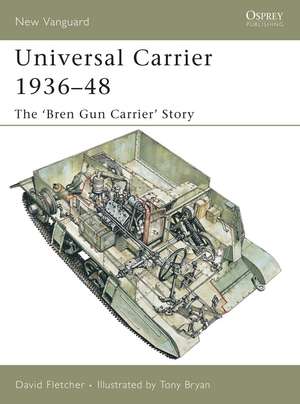 Universal Carrier 1936–48: The ‘Bren Gun Carrier’ Story de David Fletcher