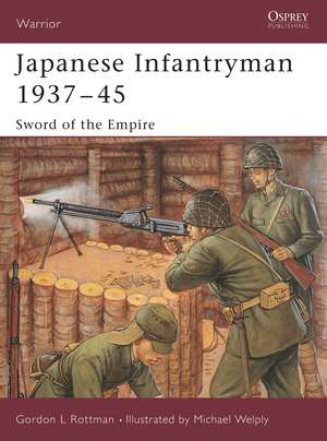 Japanese Infantryman 1937–45: Sword of the Empire de Gordon L. Rottman