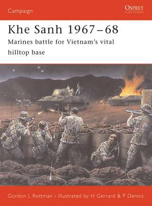 Khe Sanh 1967-68: Marines Battle for Vietnam's Vital Hilltop Base de Gordon L. Rottman