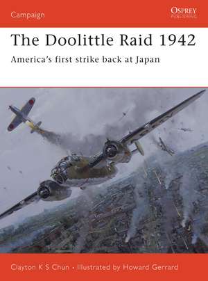 The Doolittle Raid 1942: America’s first strike back at Japan de Clayton K. S. Chun