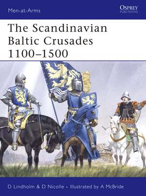 The Scandinavian Baltic Crusades 1100–1500 de David Lindholm