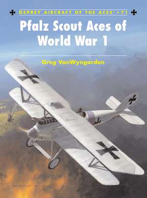 Pfalz Scout Aces of World War 1 de Greg VanWyngarden